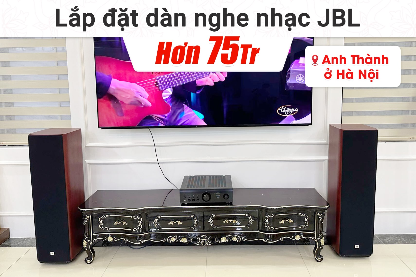 Lắp đặt dàn nghe nhạc JBL hơn 75tr cho anh Thành tại Hà Nội JBL Studio