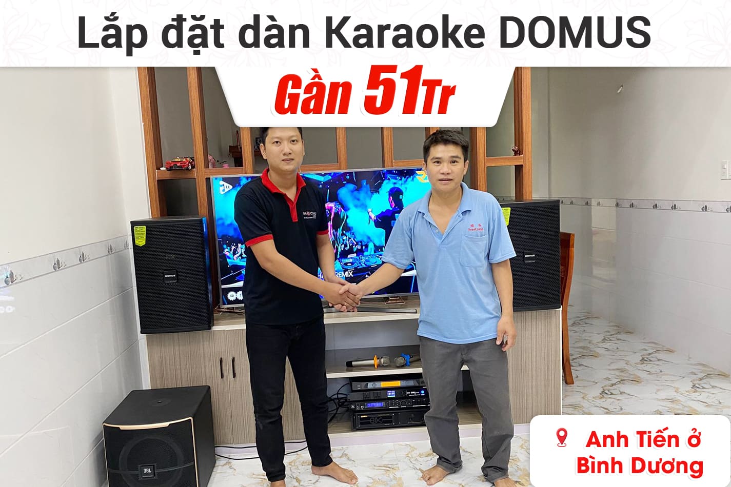 Lắp đặt dàn karaoke Domus gần 51tr cho anh Tiến ở Bình Dương