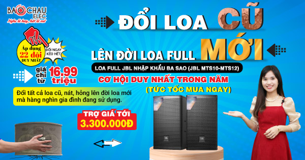 ĐỔI LOA CŨ LÊN ĐỜI LOA FULL JBL USA MỚI ĐỘC NHẤT VÀ DUY NHẤT TRONG NĂM- TỨC TỐC MUA NGAY