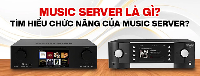 Music Server là gì?