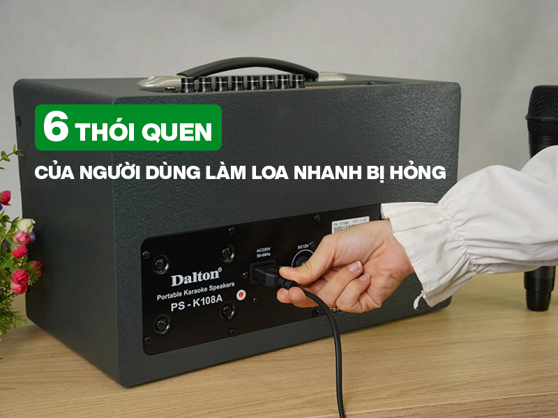 6 thói quen của người dùng làm loa nhanh bị hỏng
