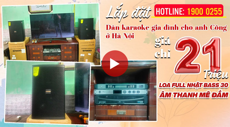 Lắp đặt, nâng cấp dàn karaoke gia đình anh Công tại Hà Nội