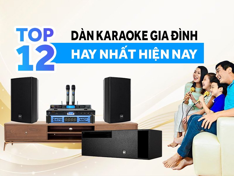 Top 12 Dàn Karaoke Gia Đình Hay Nhất Hiện Nay (NEW 2024)
