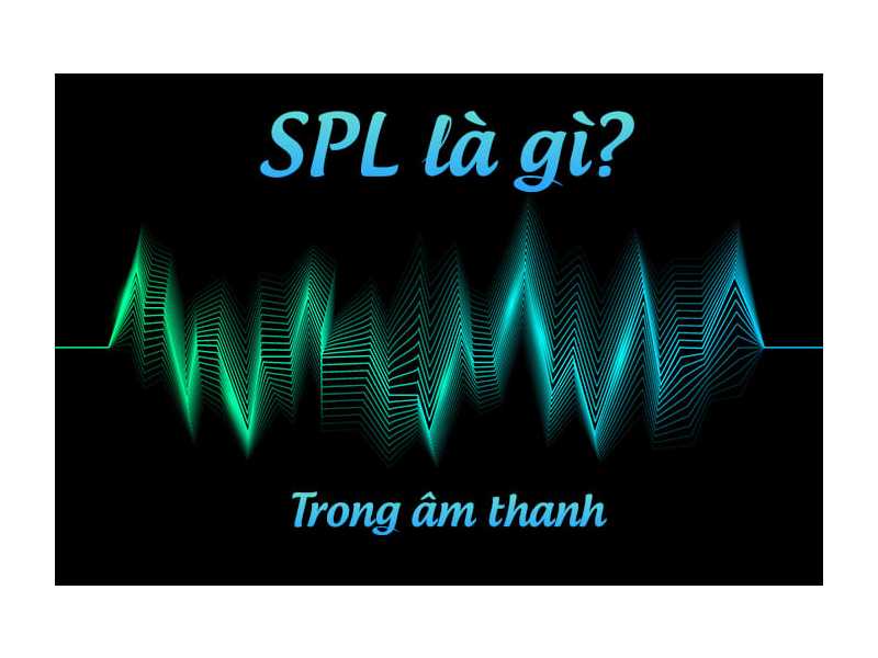 SPL của loa là gì? Chọn loa có SPL bao nhiêu thì tốt