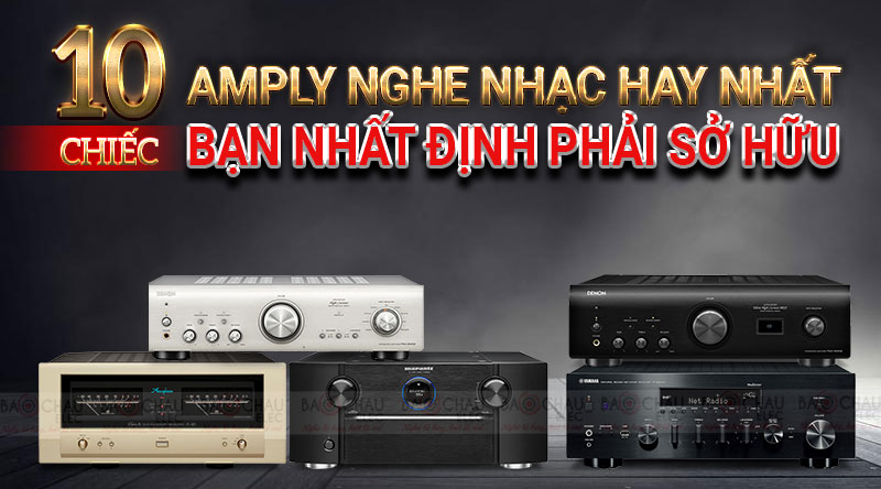 10 chiếc amply nghe nhạc hay nhất bạn nhất định phải sở hữu