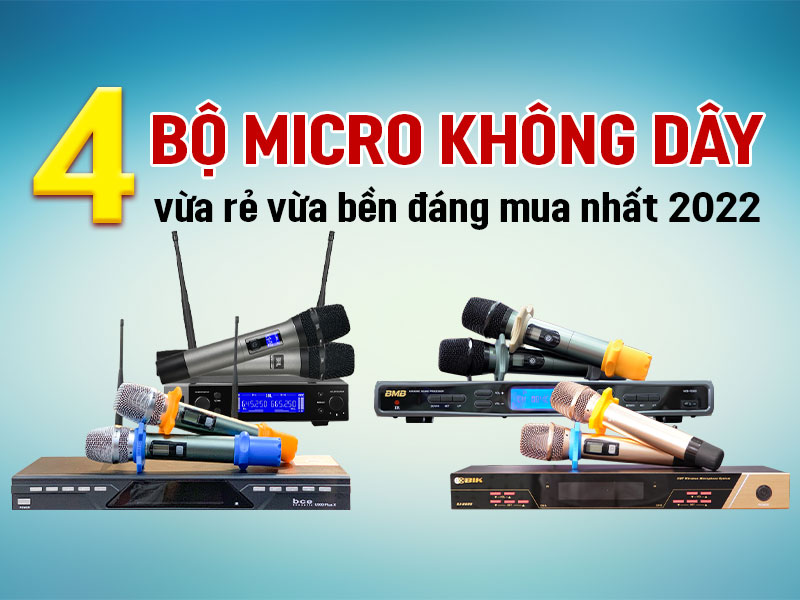 4 bộ micro không dây karaoke hay vừa rẻ vừa bền đáng mua nhất 2022