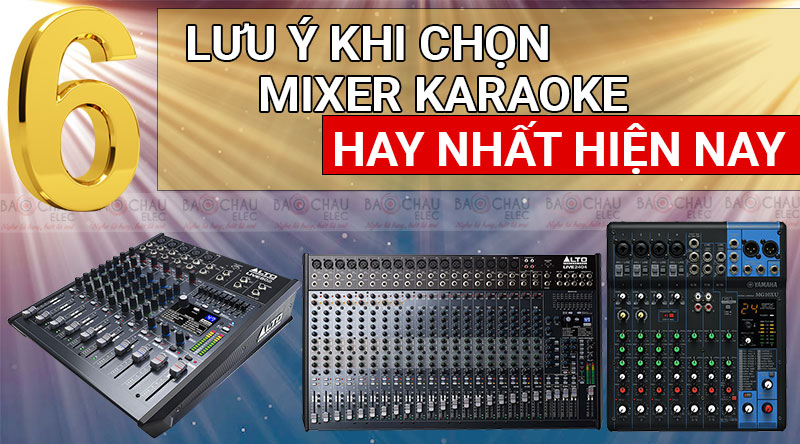 6-luu-y-khi-chon-mixer-karaoke-hay-nhat