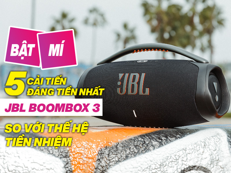 Bật mí 5 cải tiến đáng tiền nhất của JBL Boombox 3 so với thế hệ tiền nhiệm