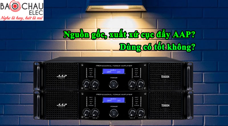 Cục đẩy AAP của nước nào sản xuất, dùng có tốt không?