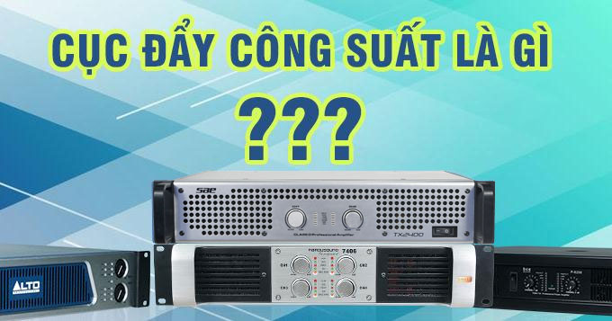 Cục đẩy công suất là gì