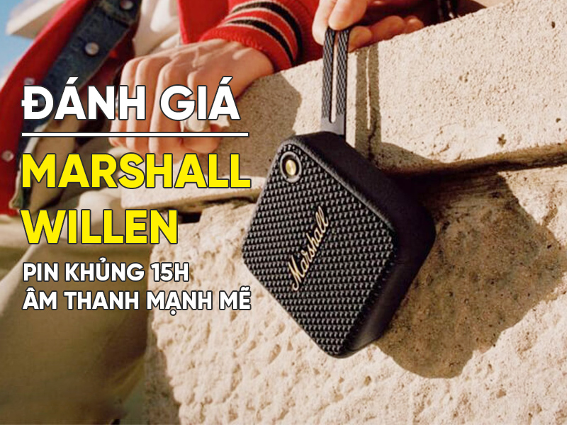 Đánh giá Loa Marshall Willen: Phiên bản nhỏ nhất, Pin khủng 15h, Âm thanh mạnh mẽ