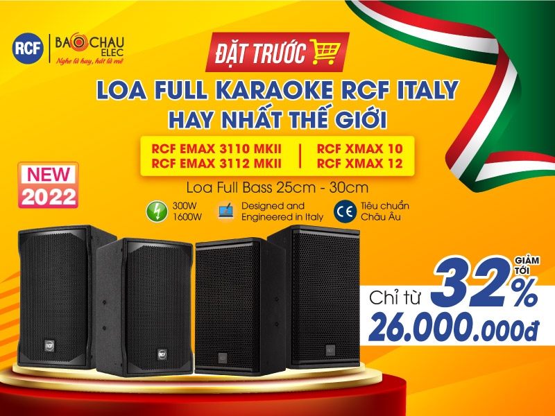 Đặt trước Loa Full Karaoke RCF ITALY - Đẳng cấp Thế Giới, quà ngon, nhiều ưu đãi