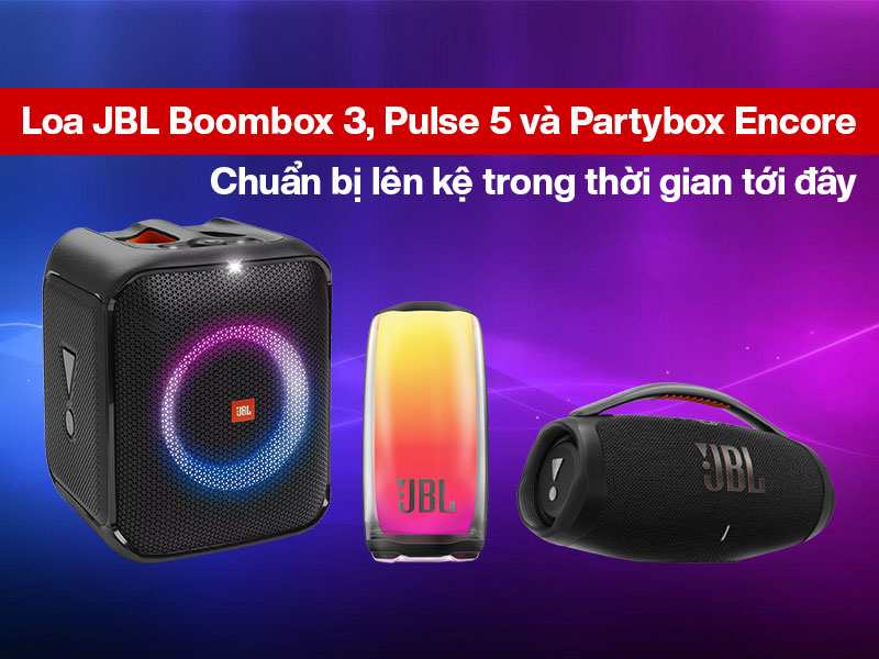 Loa JBL Boombox 3, Pulse 5 và Partybox Encore chuẩn bị lên kệ trong thời gian tới đây 