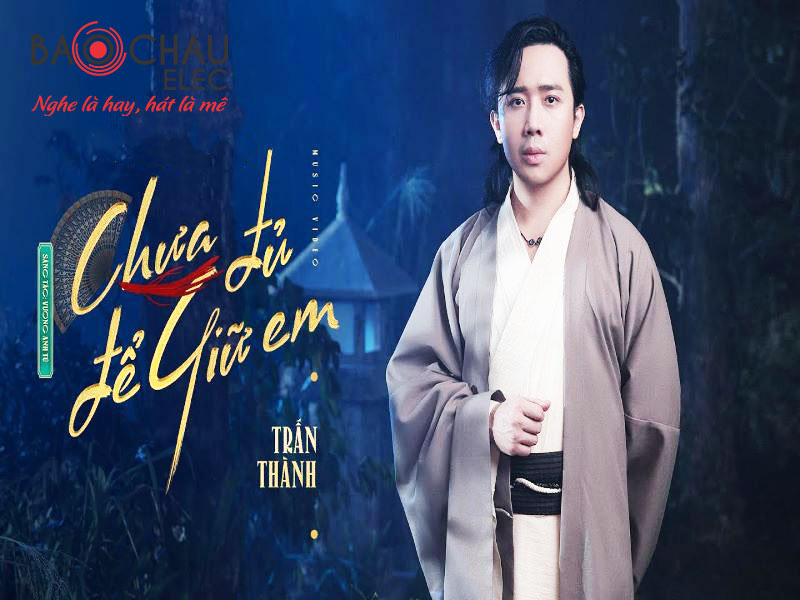 Lời bài hát Chưa Đủ Để Giữ Em - Trấn Thành. Bản Chuẩn