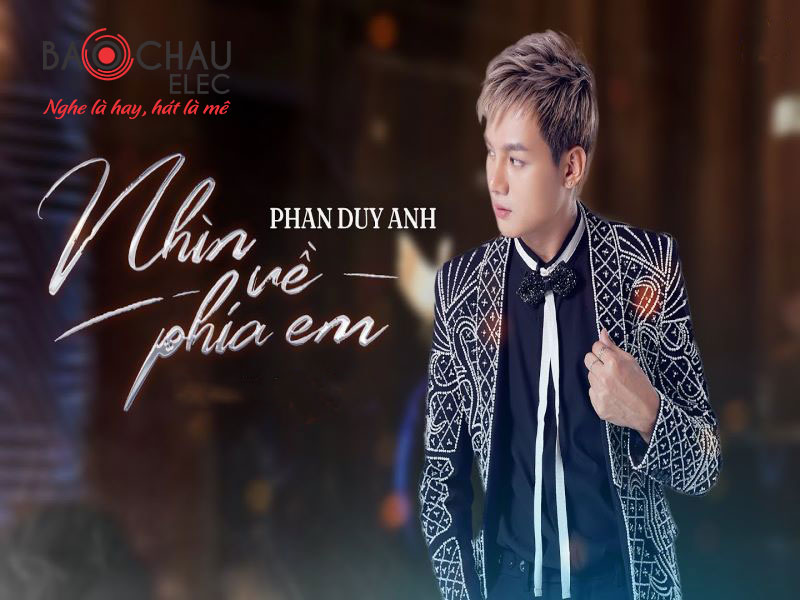 Lời bài hát Nhìn Về Phía Em - Phan Duy Anh. Bản Chuẩn