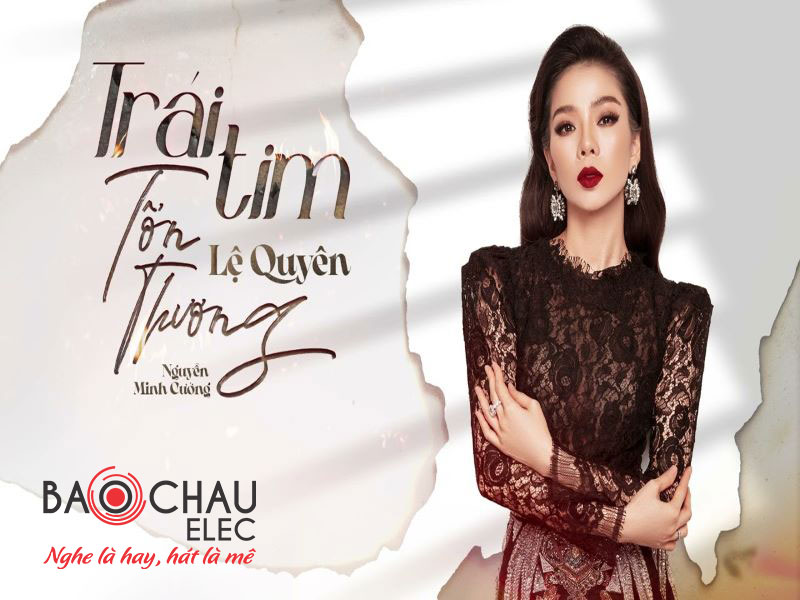 Lời bài hát Trái Tim Tổn Thương - Lệ Quyên. Bản Chuẩn