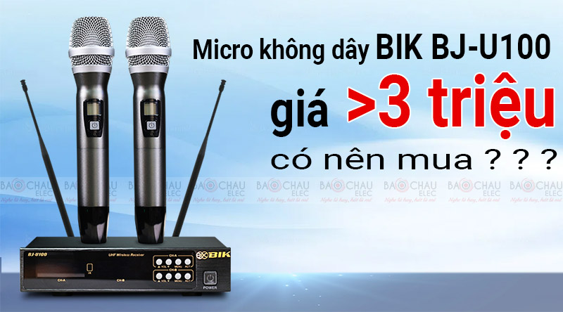 Micro không dây BIK BJ-U100 giá hơn 3 triệu có nên mua