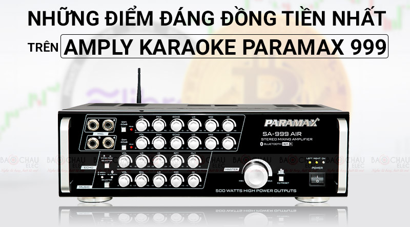 Những điểm đáng đồng tiền nhất trên Amply karaoke Paramax 999