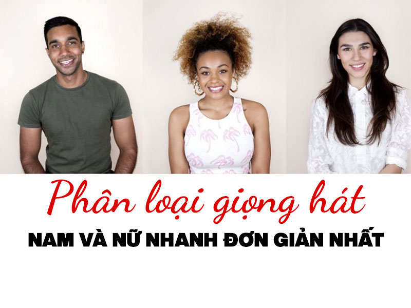 Phân loại giọng hát nam và nữ nhanh đơn giản nhất 