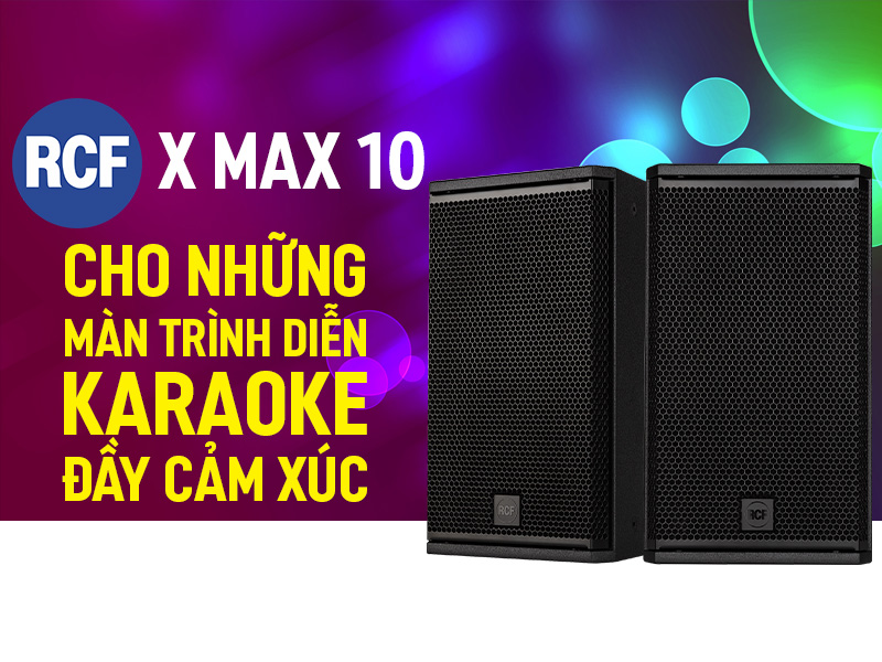 RCF X-MAX 10: Cho những m&agrave;n tr&igrave;nh diễn karaoke đầy cảm x&uacute;c