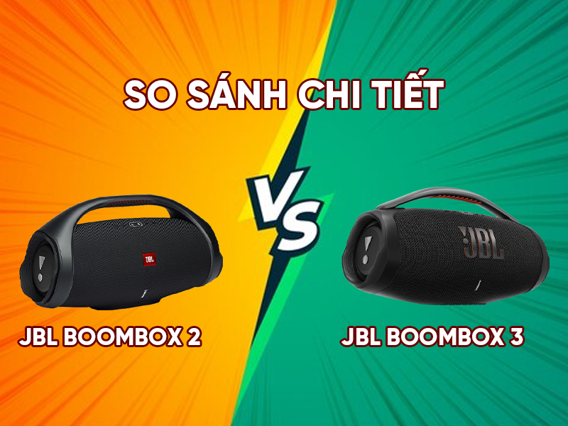 Đánh giá và so sánh chi tiết Loa JBL Boombox 3 và JBL Boombox 2