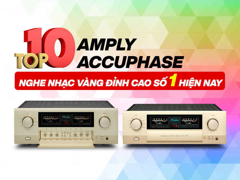 Top 10 Amply Accuphase Nhật Bản nghe nhạc vàng đỉnh cao số 1 hiện nay