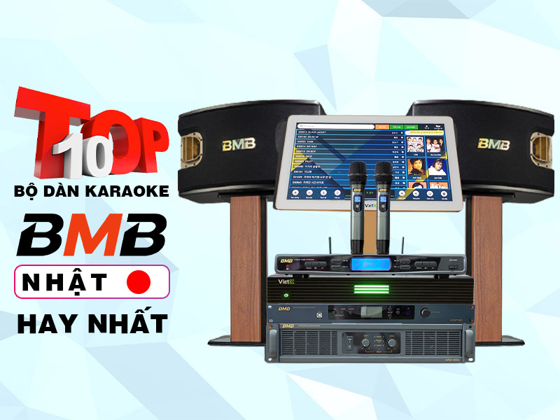 top 10 bộ dàn karaoke BMB Nhật hay nhất