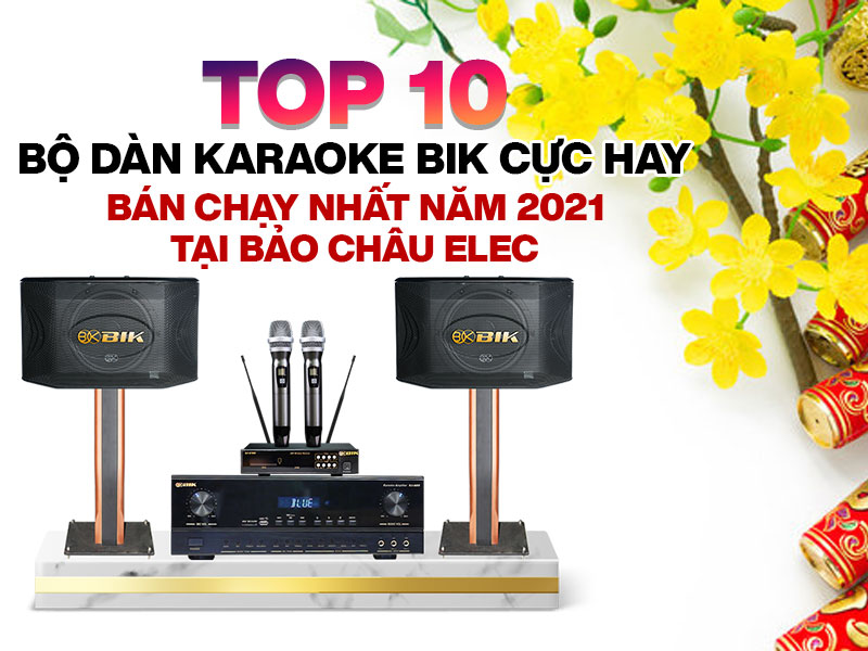 top 10 bộ dàn karaoke bik hay nhất 2021