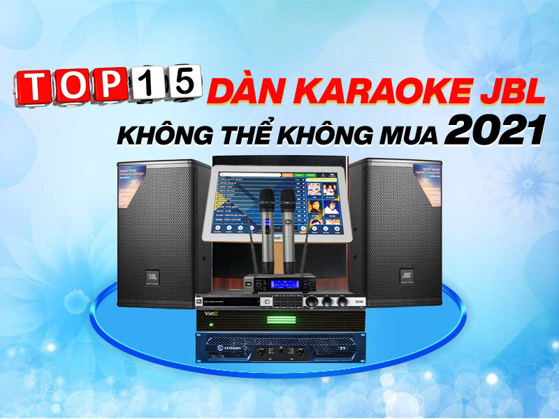 top 15 dàn karaoke jbl không thể không mua 2021