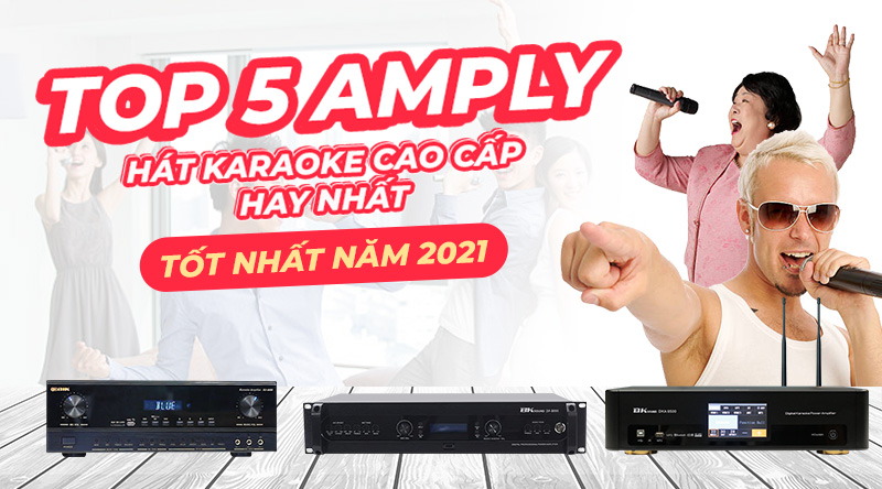 Top 5 amply hát karaoke hay và tốt nhất 2021