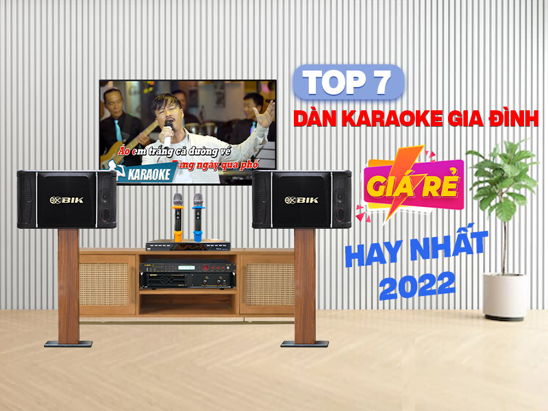TOP 7 dàn karaoke gia đình giá rẻ hay nhất hiện nay 2022