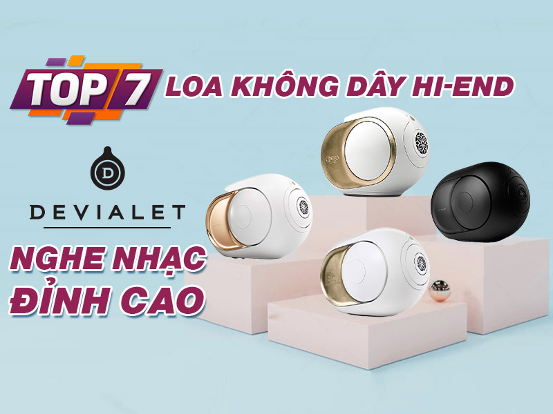 Top 7 Loa không dây Hi-end Devialet Phantom nghe nhạc đỉnh cao nhất hiện nay 