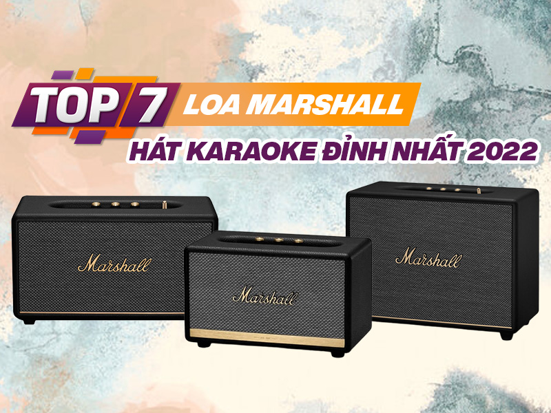 Top 7 Loa Marshall hát karaoke đỉnh nhất 2022