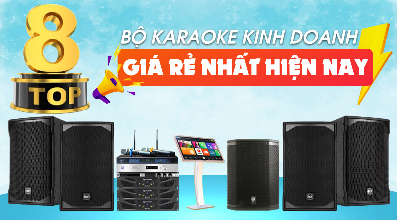 Top 8 dàn karaoke kinh doanh giá rẻ
