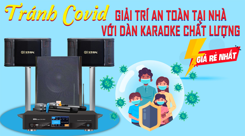 Tránh Covid, giải trí an toàn tại nhà với dàn karaoke cực hay
