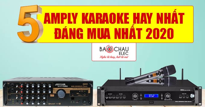 Top 5 amply karaoke hay nhất hiện nay, đáng mua nhất 2020