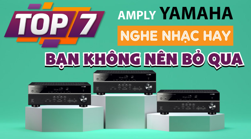 top 7 amply yamaha nghe nhạc hay nhất