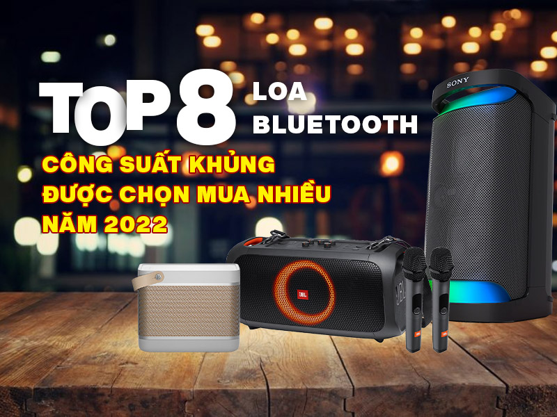 top 8 loa bluetooth công suất khủng