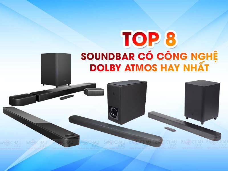 Top 8 soundbar có công nghệ Dolby Atmos hay nhất 2023