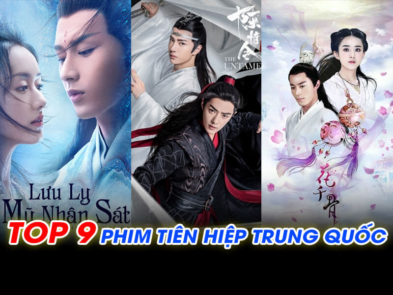 TOP 9 Phim Tiên Hiệp Trung Quốc Kỹ Xảo Đỉnh Cao ! 