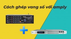 Hướng dẫn cách nối vang số với amply đúng chuẩn