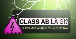 Mạch Class AB là gì? Ưu điểm của cục đẩy Class AB?