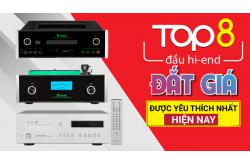Top 8 Đầu Hi-End đắt giá nghe nhạc hay và được yêu thích nhất hiện nay