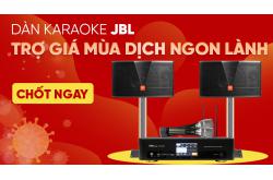Dàn karaoke JBL trợ giá mùa dịch ngon lành, chốt ngay
