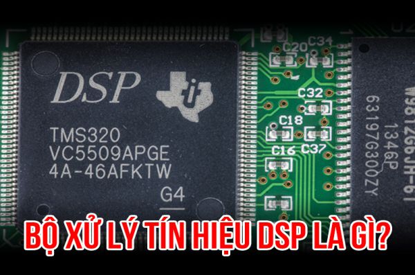 DSP chip có khác với vi xử lý thông thường không?
