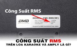 Công suất RMS và công suất PMPO là gì? Khác nhau như thế nào?