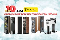 Top 10 Loa Focal nghe nhạc hay và được yêu thích nhất tại Việt Nam