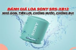Đánh giá loa Sony SRS-XB13: Nhỏ gọn, tiện lợi, chống nước, chống bụi