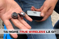 Tai nghe True Wireless là gì? Hoạt động ra sao? Có nên mua?