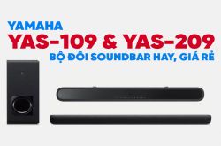 Yamaha YAS-109 & YAS-209 - Bộ đôi soundbar hay, giá rẻ cho nghe nhạc và xem phim